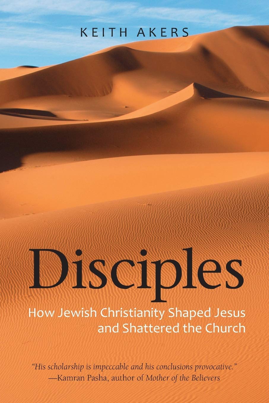 Disciples: How Jewish Christianity Shaped Jesus and Shattered the ...