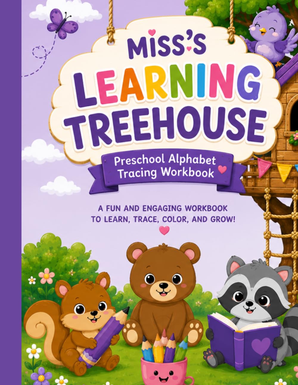 Miss’s Learning Treehouse: Preschool Alphabet Tracing Workbook