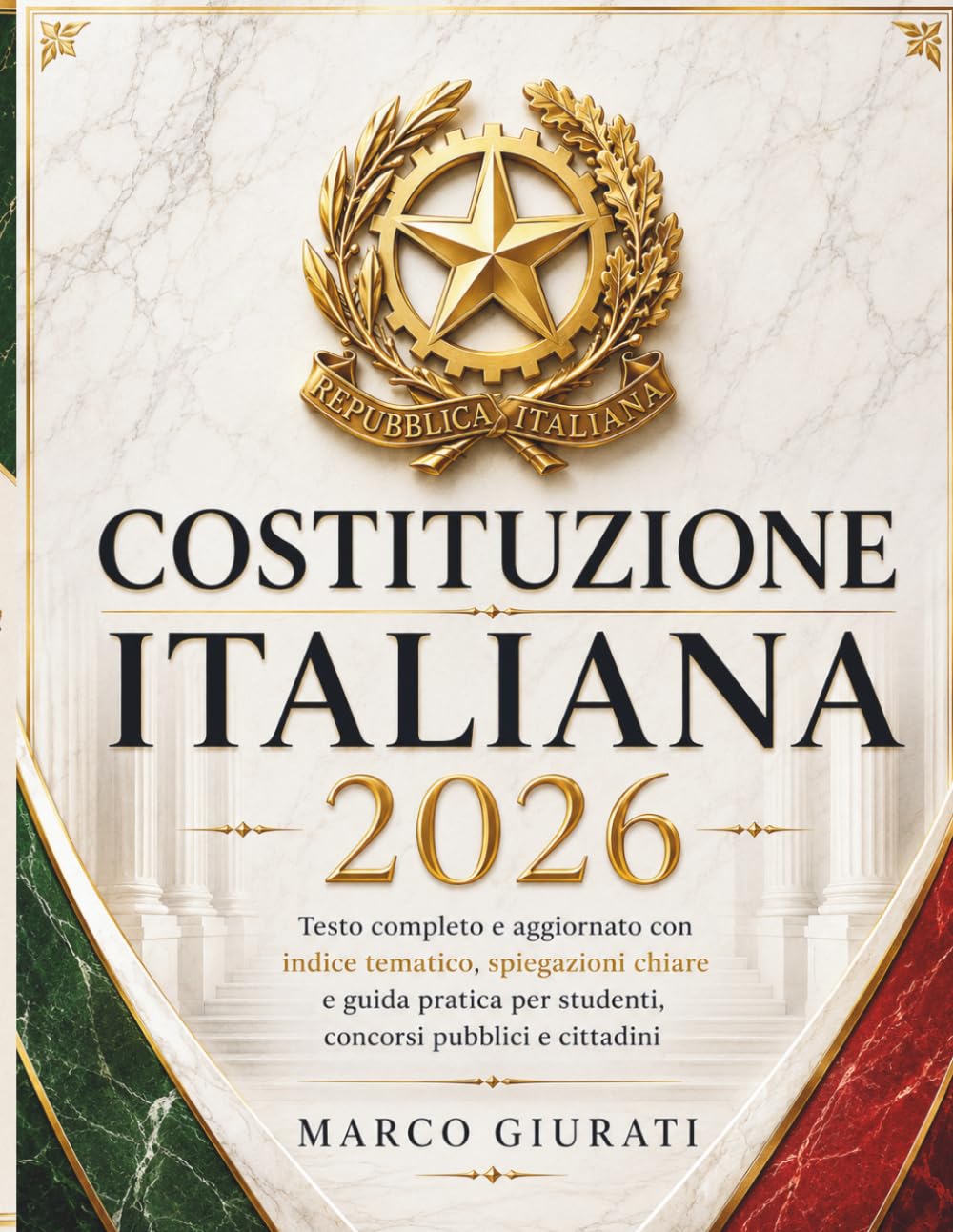 COSTITUZIONE ITALIANA 2026: Testo Completo e Aggiornato con Indice Tematico, Spiegazioni Chiare e Guida Pratica per Studenti, Concorsi Pubblici e Cittadini