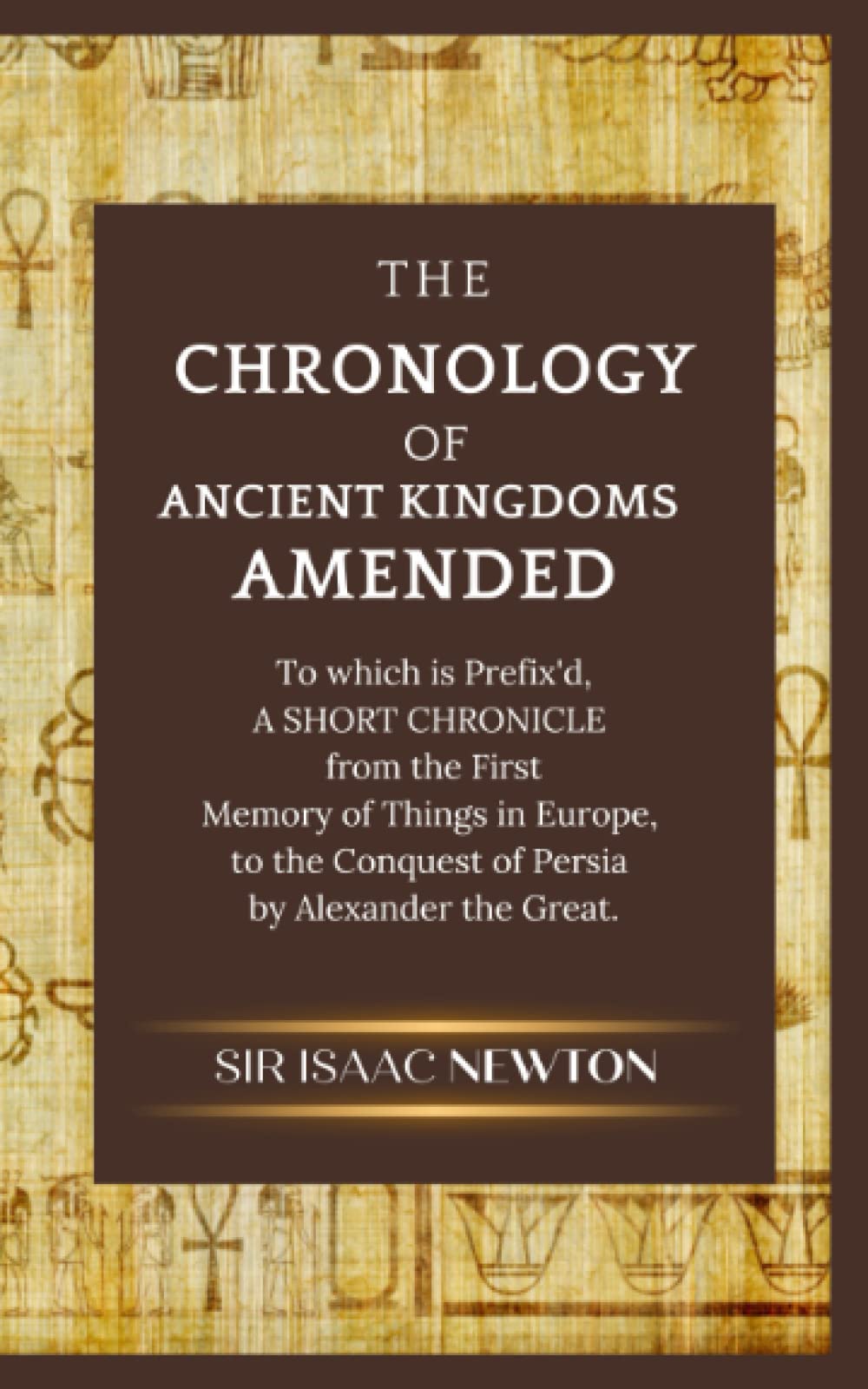 The Chronology of Ancient Kingdoms Amended: (Annotated)