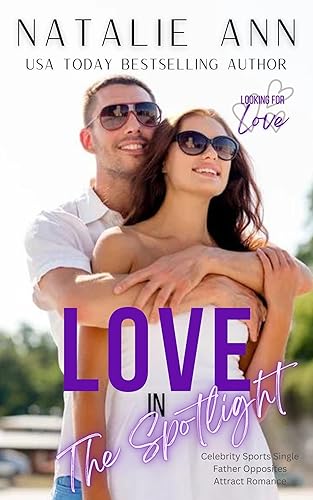 Love In The Spotlight: Celebrity Sports Romance Opposites Attract Single Daddy Love Story (Looking For Love Book 3)