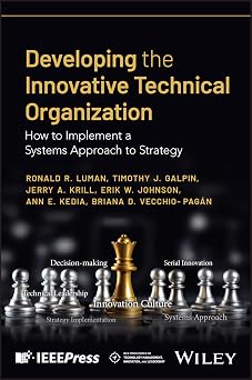 Developing the Innovative Technical Organization: How to Implement a Systems Approach to Strategy-Wow! eBook
