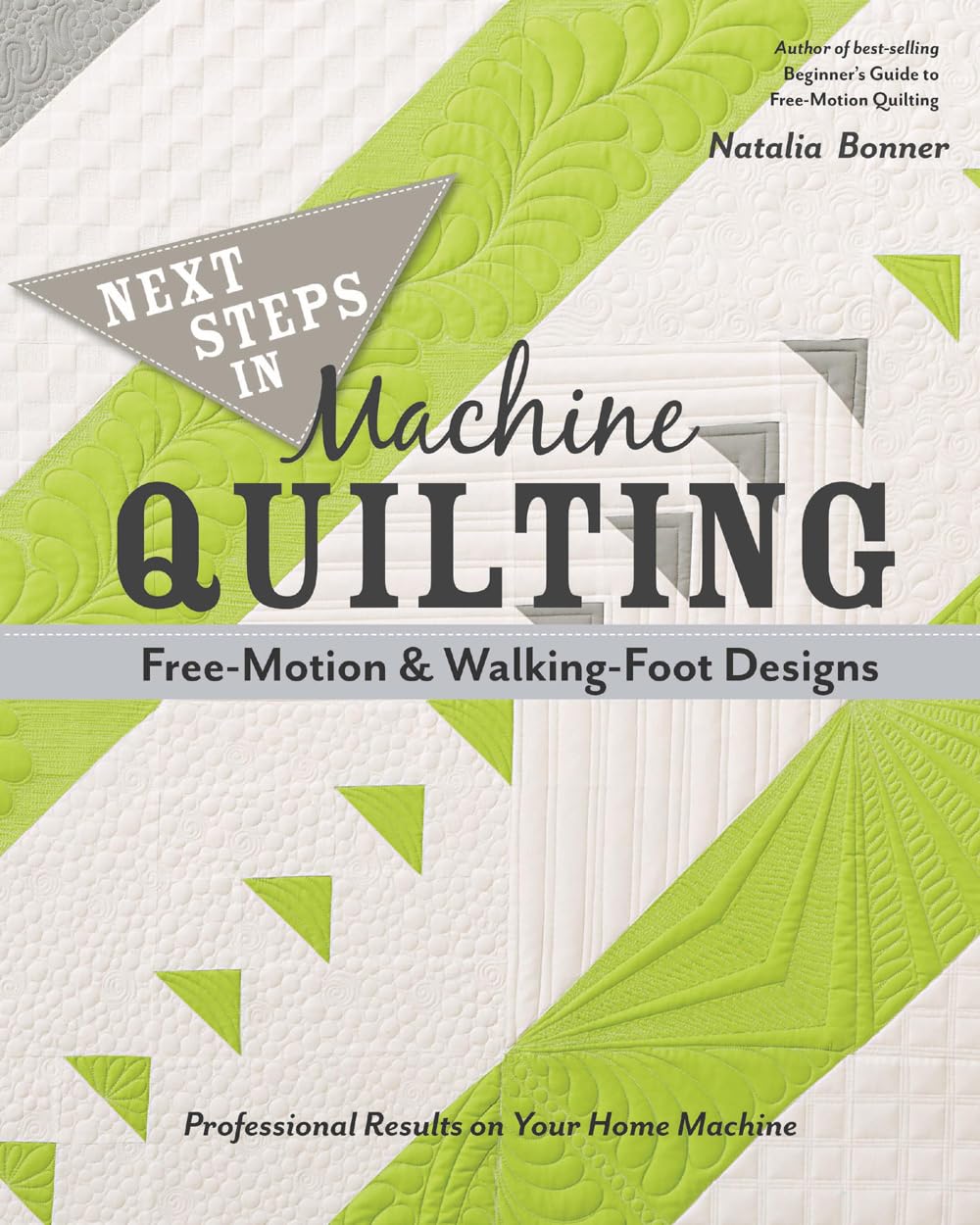 Next Steps in Machine Quilting - Free-Motion & Wal: Professional Results on Your Home Machine