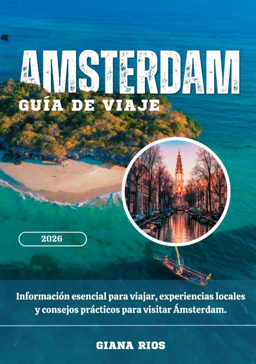ÁMSTERDAM GUÍA DE VIAJE 2026: Información esencial para viajar, experiencias locales y consejos prácticos para visitar Ámsterdam.
