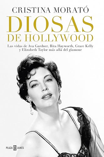 Diosas de Hollywood: Las vidas de Ava Gardner, Rita Hayworth, Grace Kelly y Elizabeth Taylor más allá del glamour (Obras diversas)