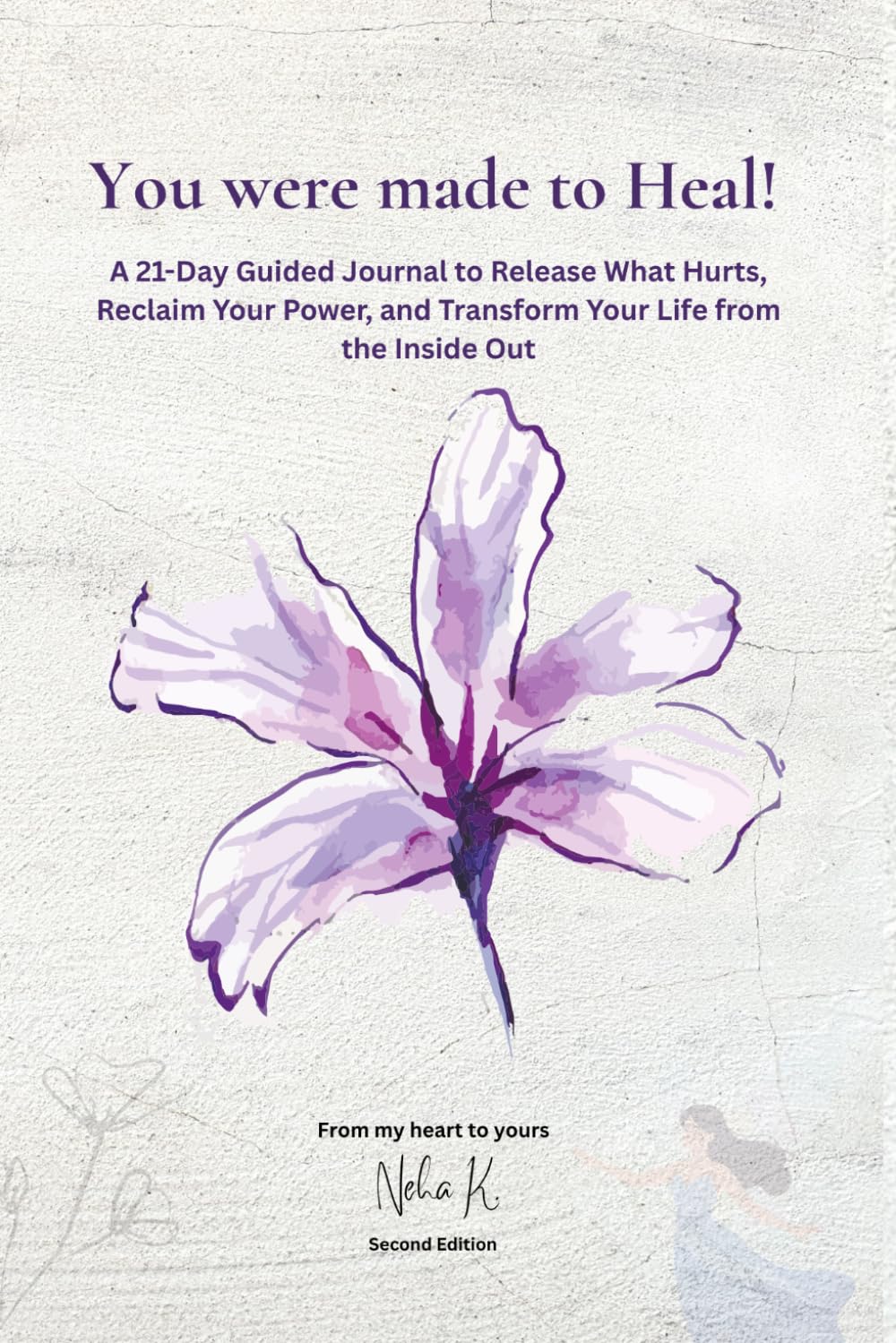 You Were Made to Heal: A 21-Day Guided Journal to Release What Hurts, Reclaim Your Power, and Transform Your Life from the Inside Out