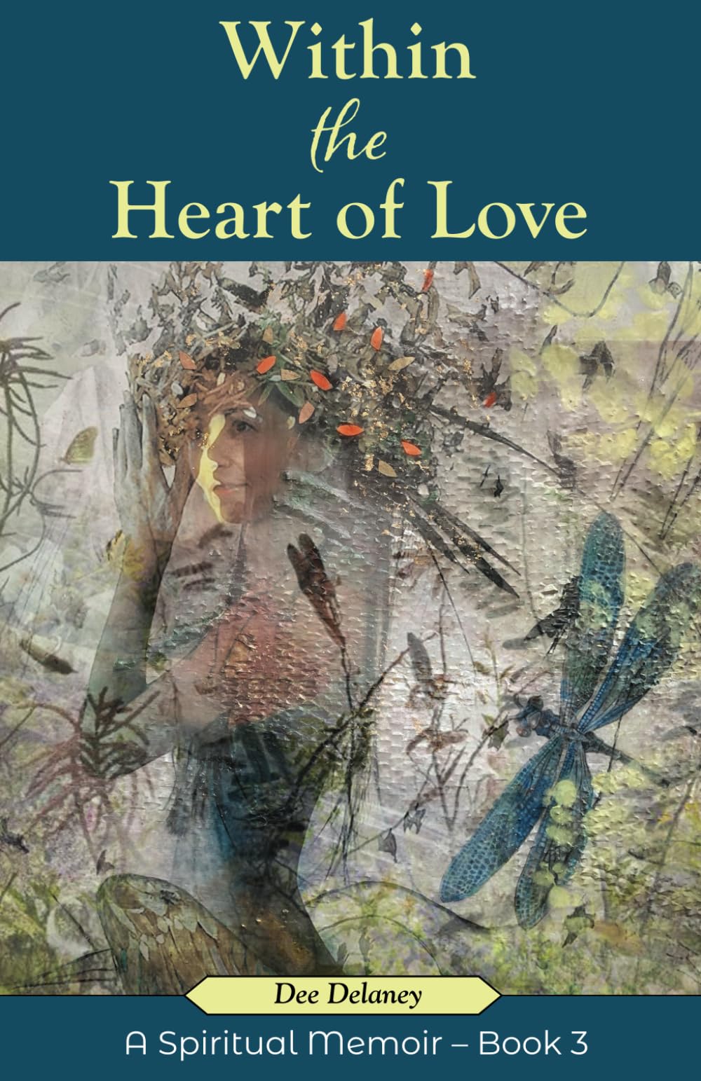 Within the Heart of Love: A Spiritual Memoir – Book 3 (The Truth is Within)