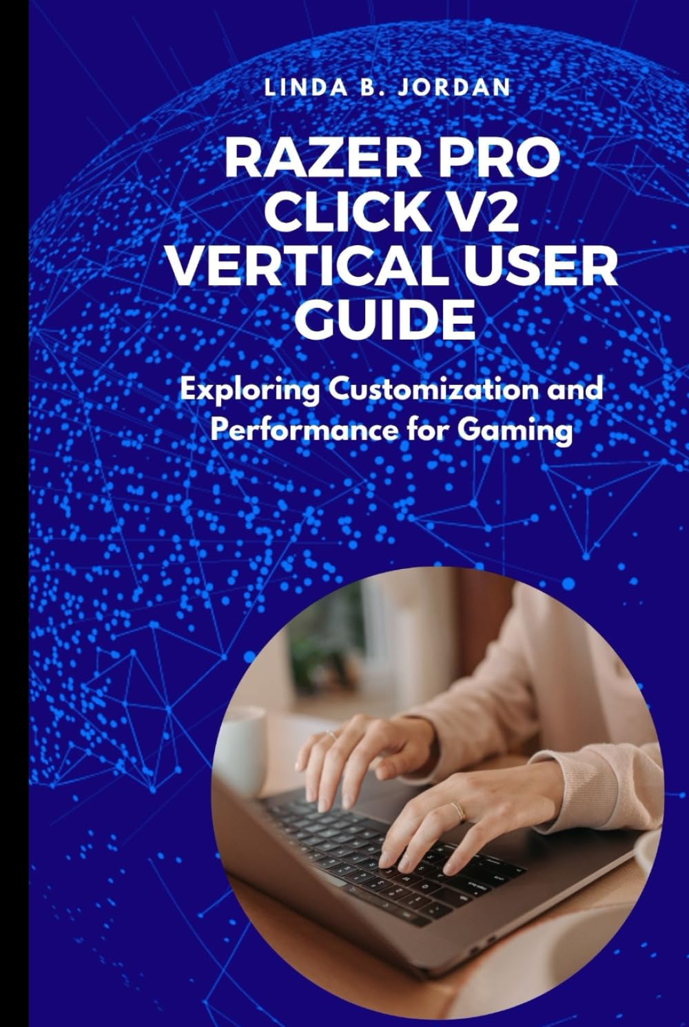 Razer Pro Click V2 Vertical User Guide: Exploring Customization and Performance for Gaming