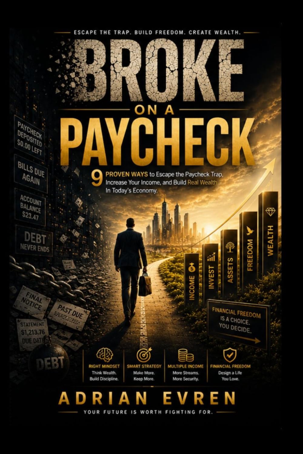 Broke on a Paycheck: 9 Proven Ways to Escape the Paycheck Trap, Increase Your Income, and Build Real Wealth in Today's Economy
