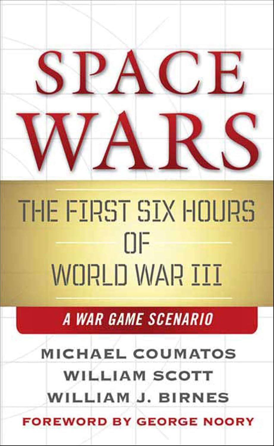 Space Wars: The First Six Hours of World War III, a War Game Scenario      First Edition, Kindle Edition