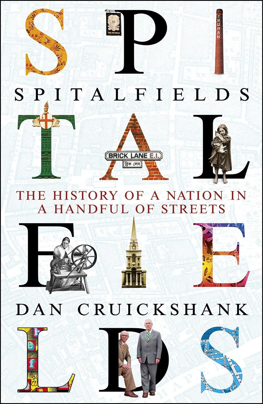 Spitalfields: The History of a Nation in a Handful of Streets by Dan...