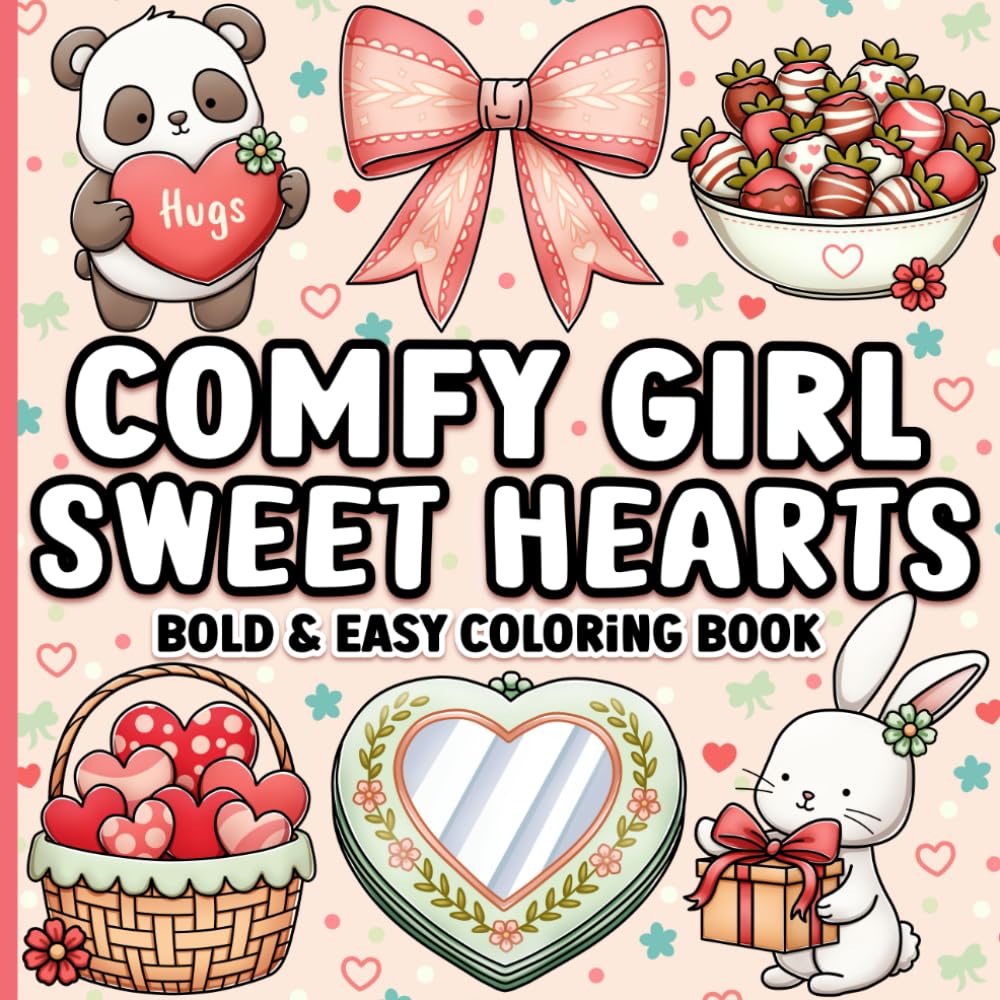 Bold and Easy Coloring Book: Comfy Girl Sweet Hearts Cute and Cozy Valentine's Day Designs for Adults, Women, Teens for Relaxation