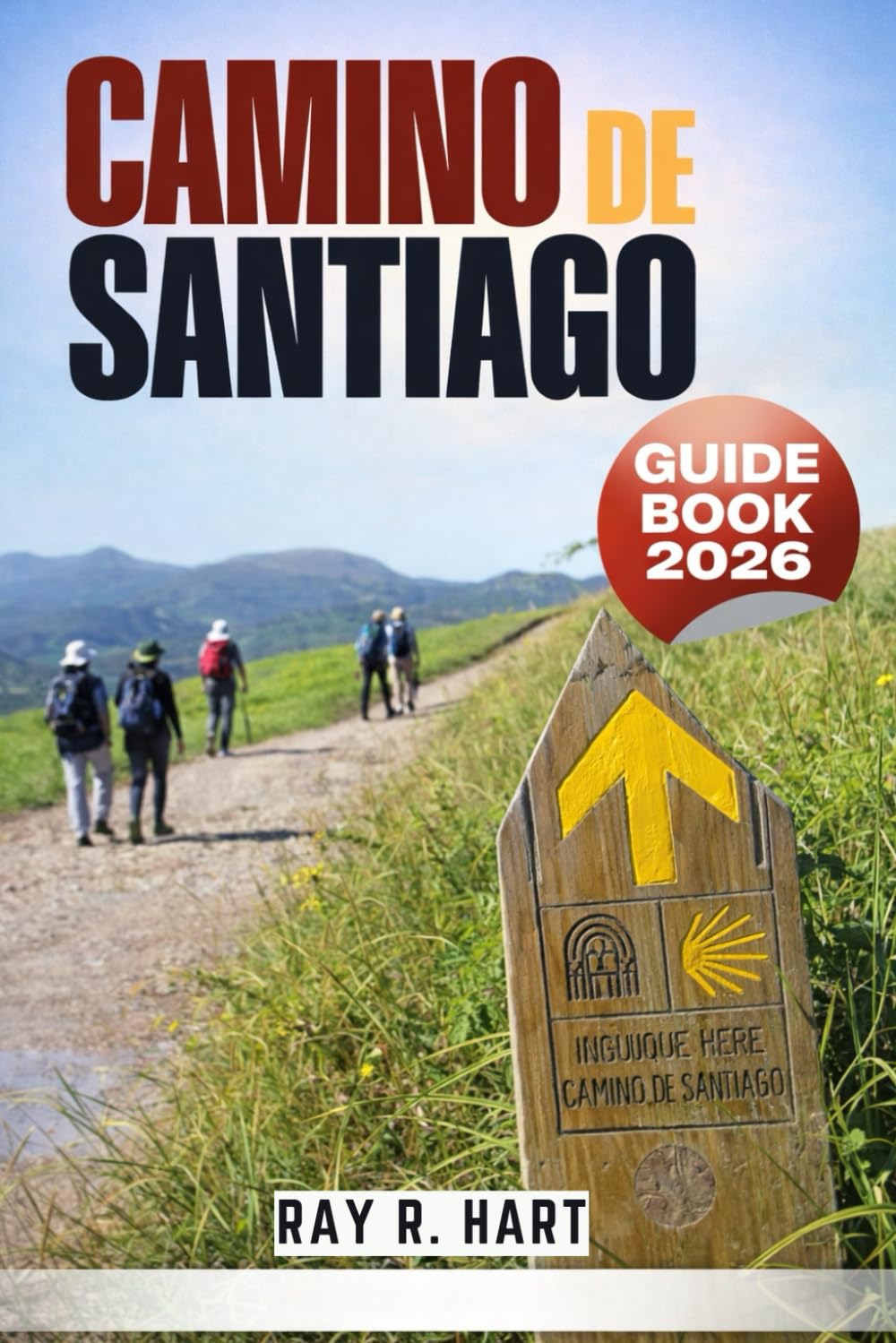 Camino de Santiago Guide Book 2026: Packing, Budget, Safety & Spiritual Journey for First-Time Pilgrims