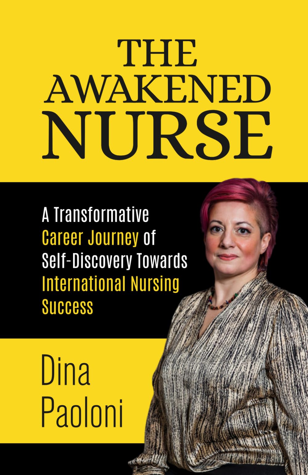 THE AWAKENED NURSE: A Transformative Career Journey of Self-Discovery Towards International Nursing Success