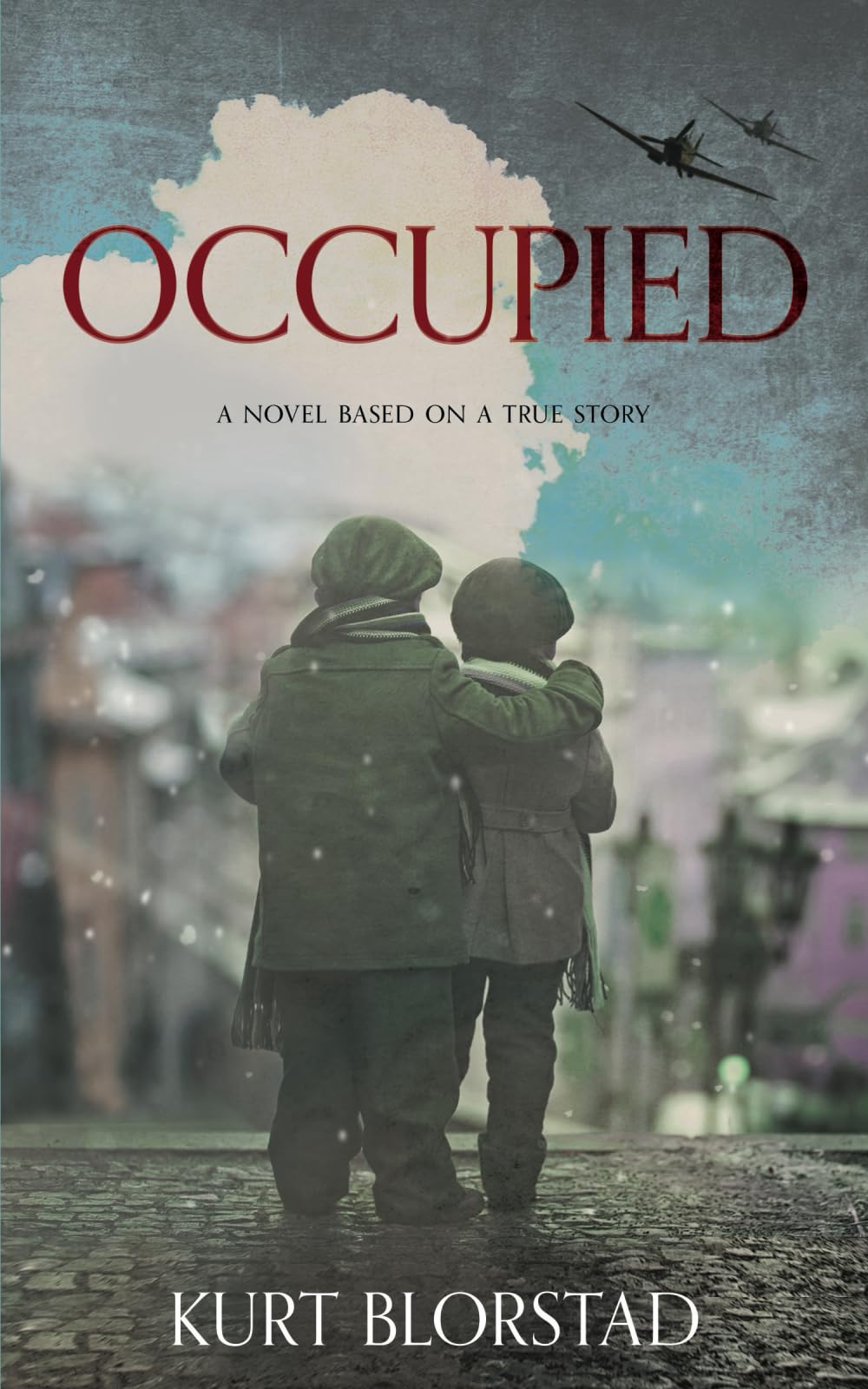 Occupied: A Novel Based on a True Story