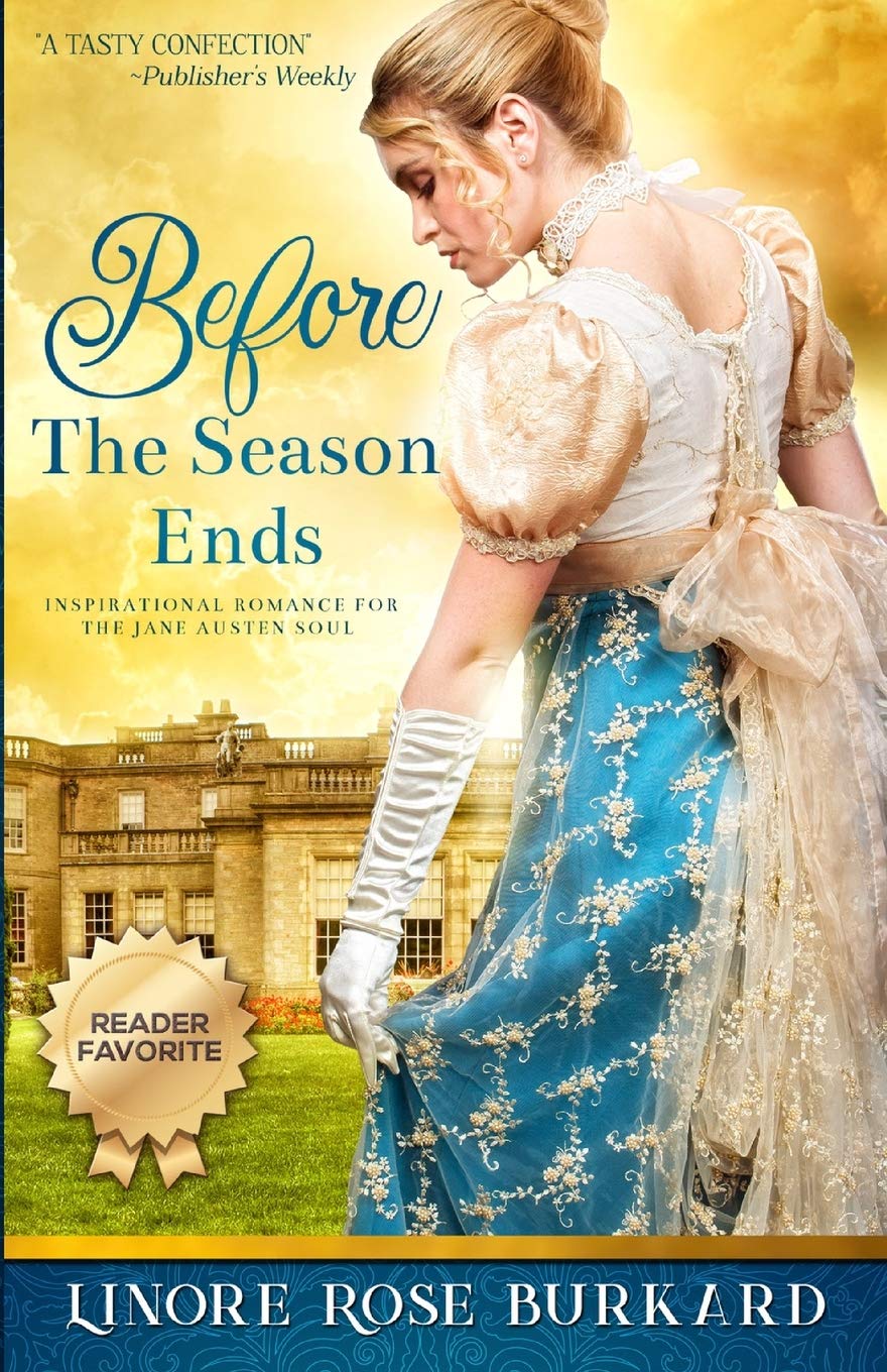 Before the Season Ends: A Regency Romance: A Novel of Regency England: 1 (The Regency Trilogy)
