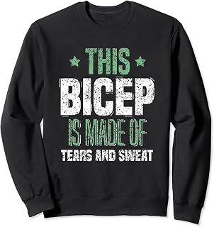 This Bicep Is Made Of Tears And Sweat Muscle Curl Biceps Sweatshirt