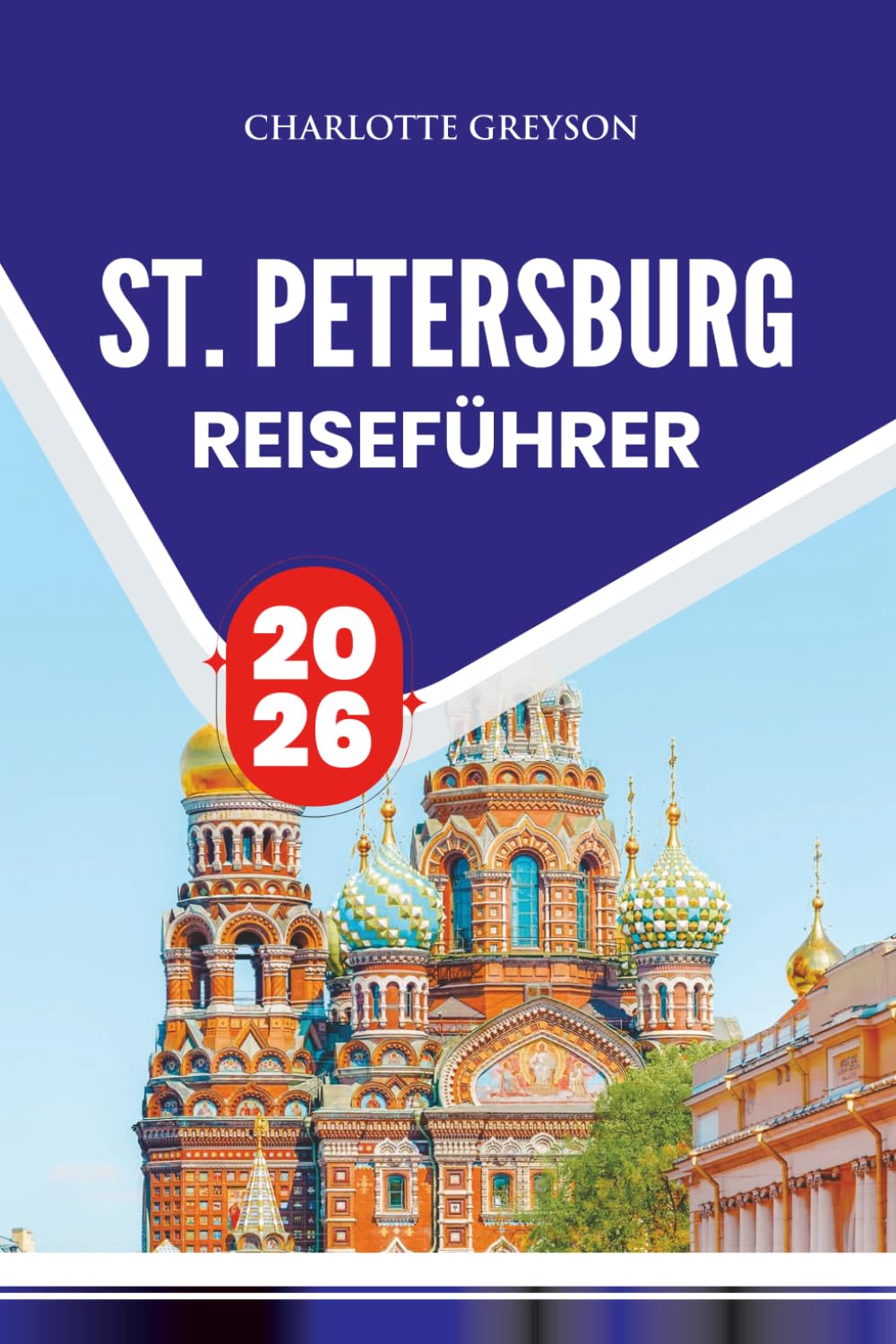ST. PETERSBURG REISEFÜHRER 2026: Entdecken Sie versteckte Schätze, ikonische Wahrzeichen und lokale Geheimnisse für ein unvergessliches russisches Abenteuer