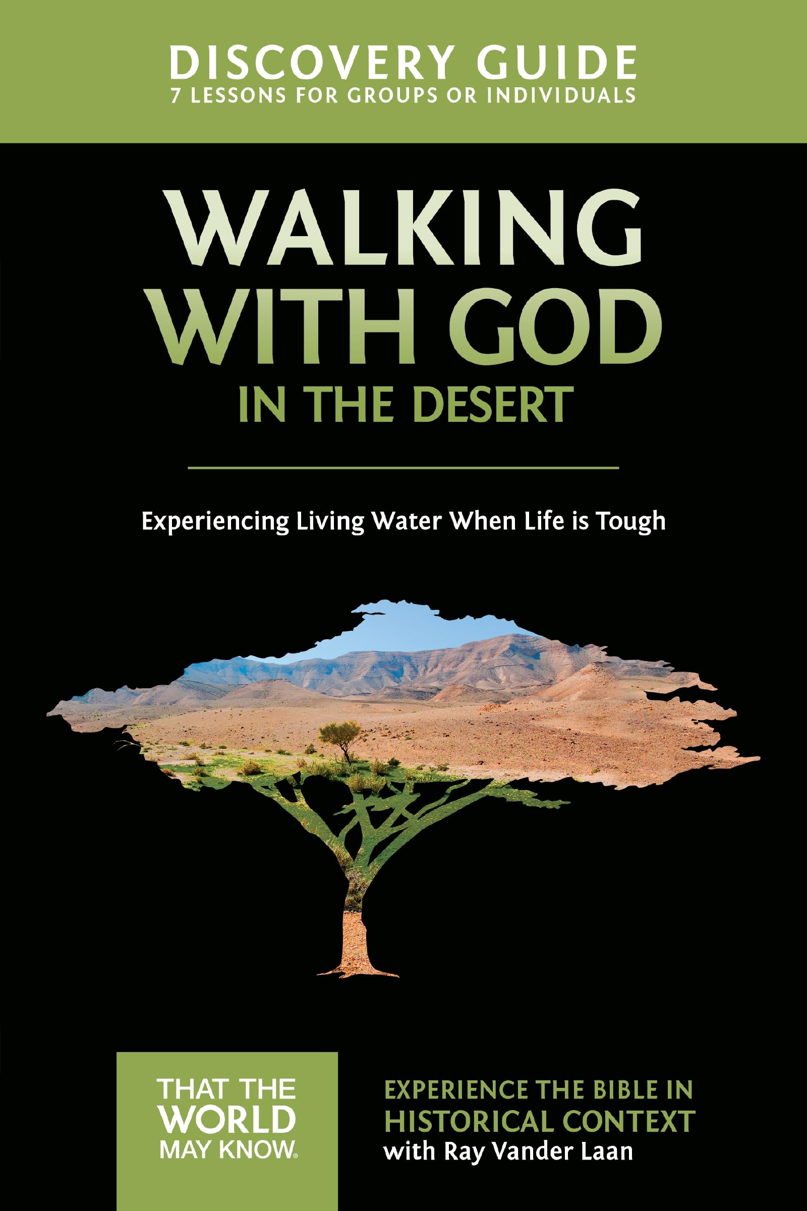 Walking with God in the Desert Discovery Guide: Experiencing Living Water When Life is Tough: 12 (That the World May Know)