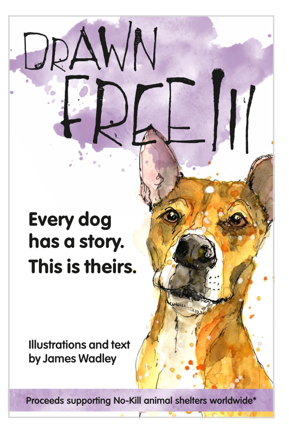 Drawn Free III: Every dog has a story. This is theirs.