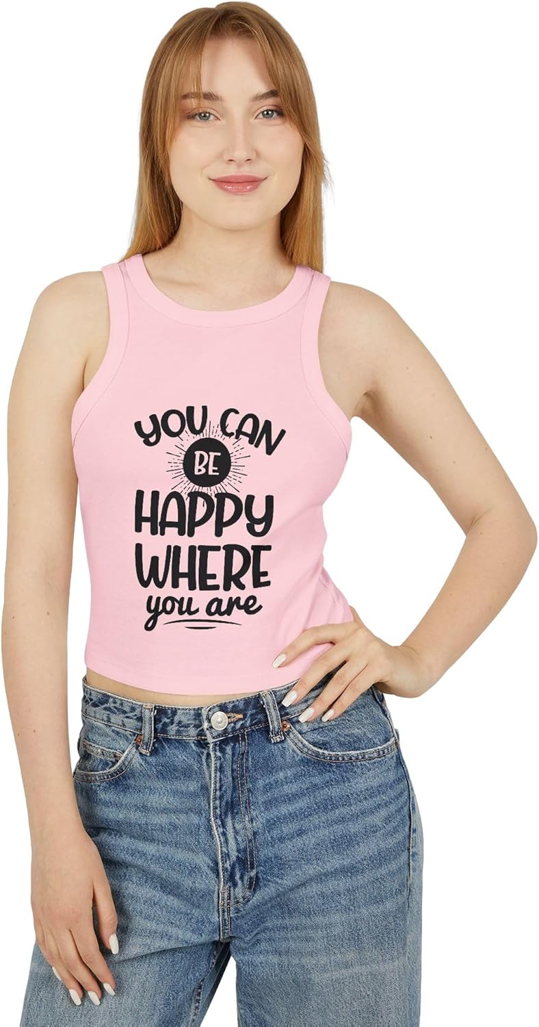 You Can Be Happy Where You are Women's Micro Rib Racer Tank Top