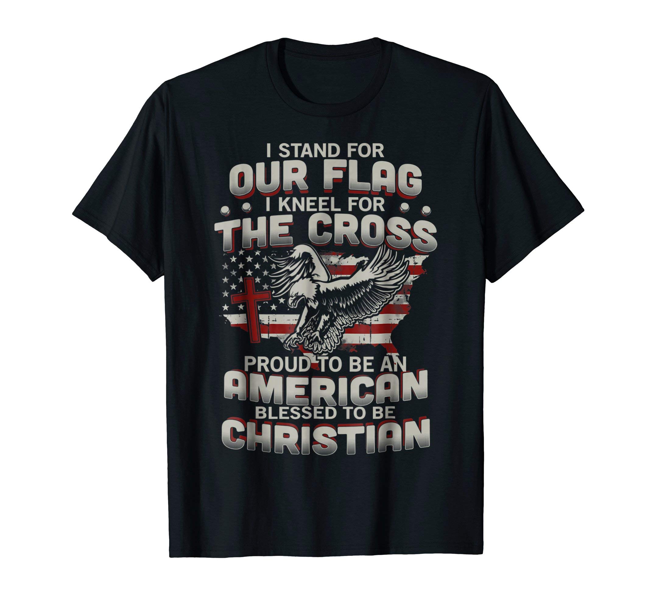 Stand For The Flag And Kneel For The Cross ApparelI Proudly Stand For The Flag And Kneel For The Cross TShirt T-ShirtOEKO-TEX STANDARD 100