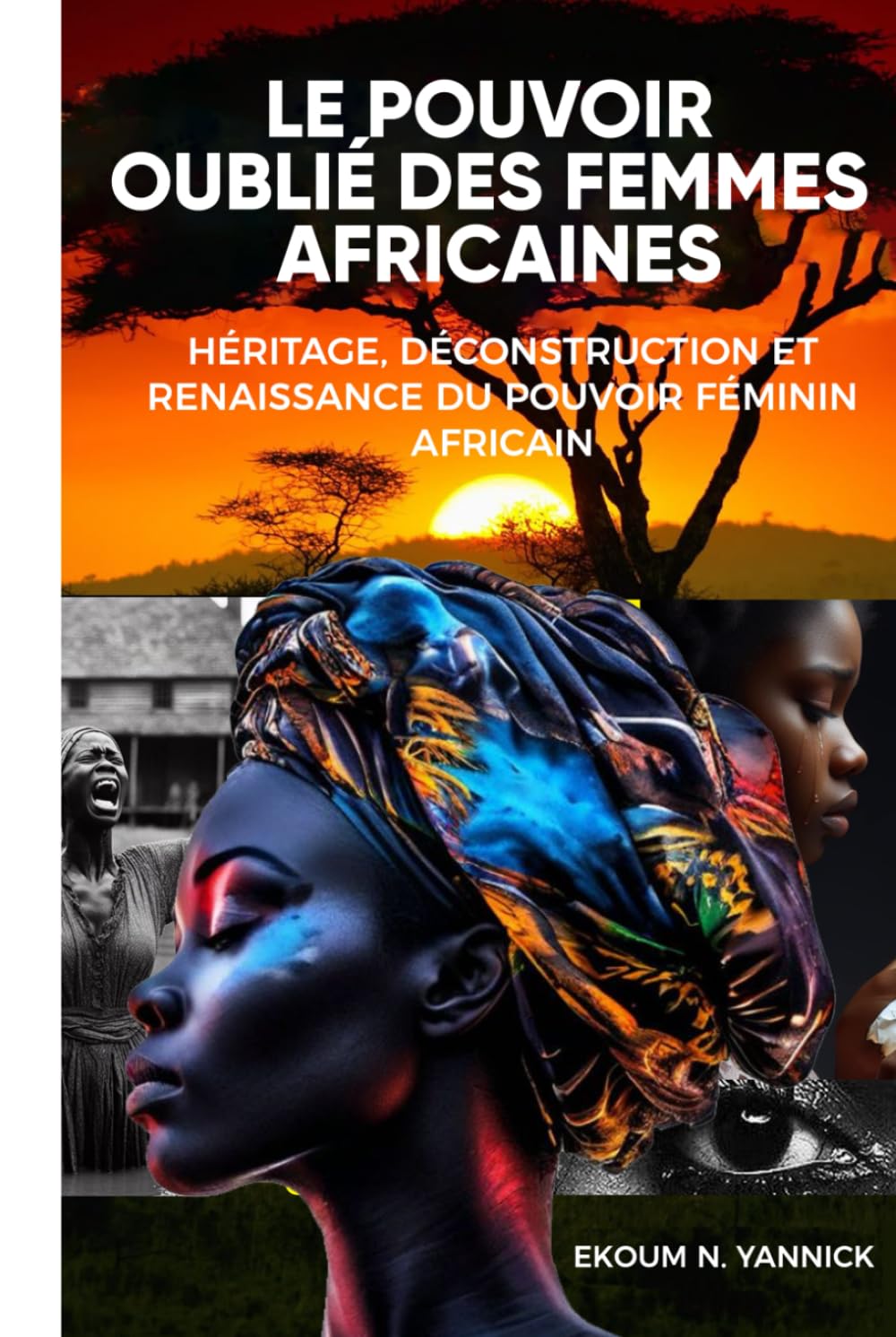 Le Pouvoir oublié des femmes africaines: Héritage, déconstruction et renaissance du pouvoir féminin africain