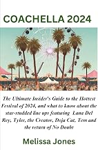 COACHELLA 2024: The Ultimate Insider's Guide to the Hottest Festival of 2024, and the star-studded line ups featuring Lana Del Rey, Tyler, the Creator, Doja Cat, Tem and the return of No Doubt