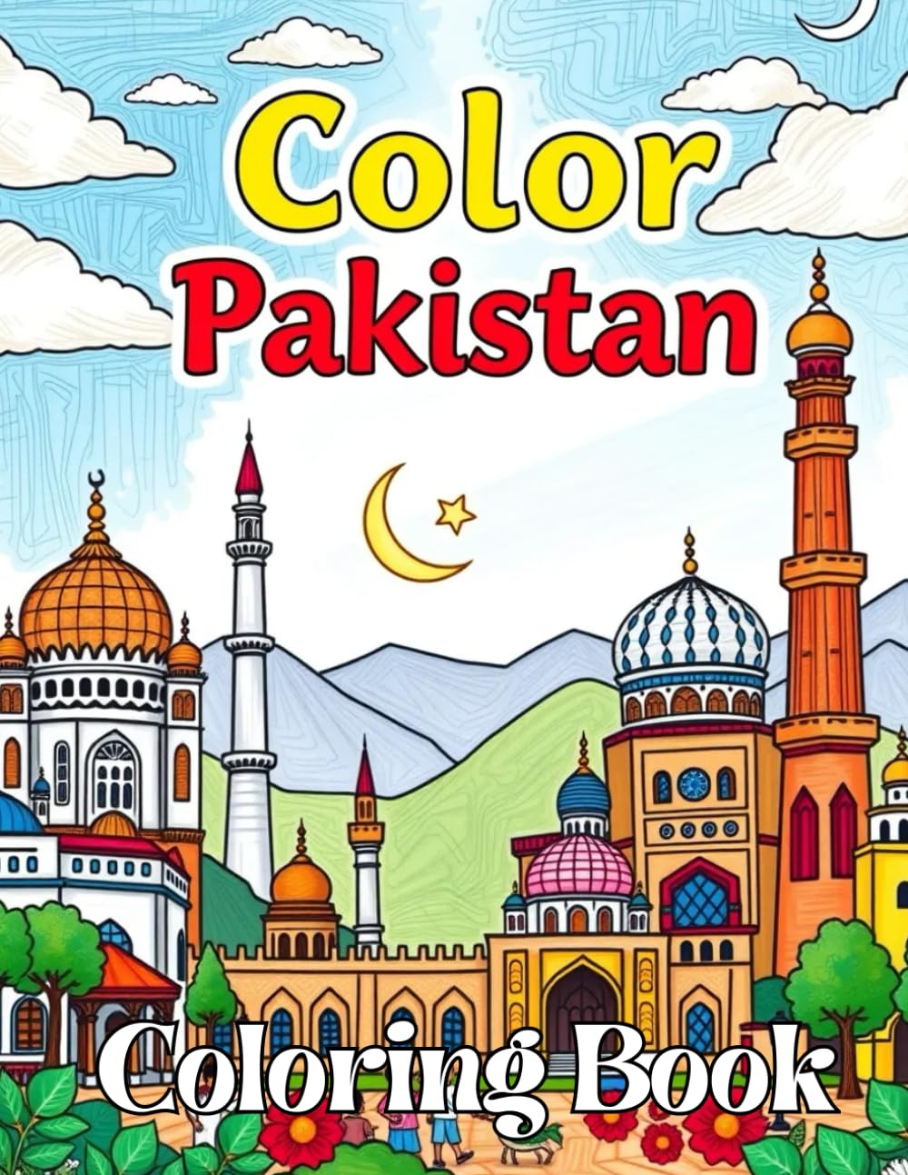 Color The World Color Pakistan: A Coloring Adventure Featuring Pakistan’s Landmarks, Culture, Wildlife, and More