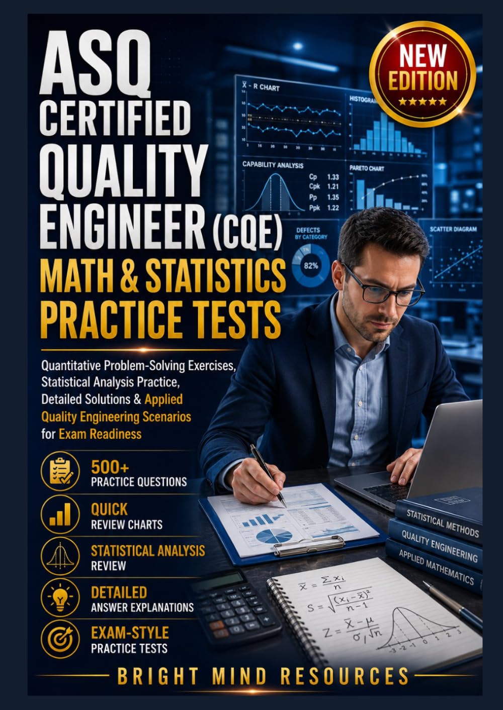 ASQ CERTIFIED QUALITY ENGINEER (CQE) MATH & STATISTICS PRACTICE TESTS: Quantitative Problem-Solving Exercises, Statistical Analysis Practice, Detailed Solutions & Applied Quality Engineering Scenarios