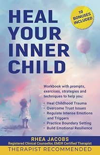 Heal Your Inner Child: A Step-By-Step Workbook With Prompts, Exercises, Strategies, And Coping Mechanisms To Heal Childhood Trauma, Trust Issues, And Emotional Dysregulation