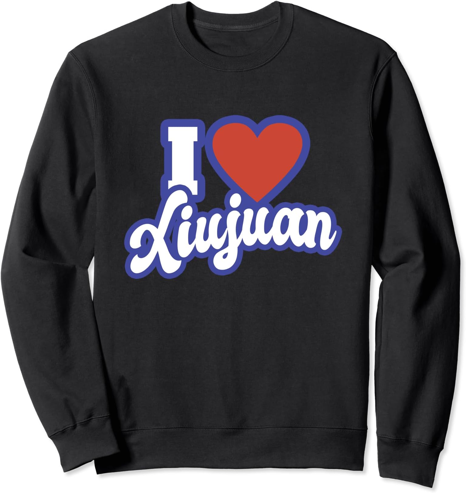 I Love Xiujuan Sweatshirt