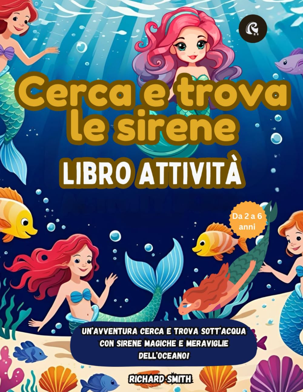 Cerca e trova le sirene Libro Attività: Un’avventura Cerca e Trova sott’acqua con sirene magiche e meraviglie dell’oceano! (Libro Cerca e Trova)