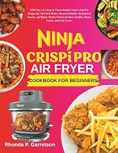 Ninja Crispi Pro AIrfryer Cookbook For Beginners: 2500 Days of Crispy & Flavor-Packed Ninja Crispi Pro Recipes for Air-Fried Dishes, Roasted Delights, ... Busy Families, Home Cooks, and Food Lovers