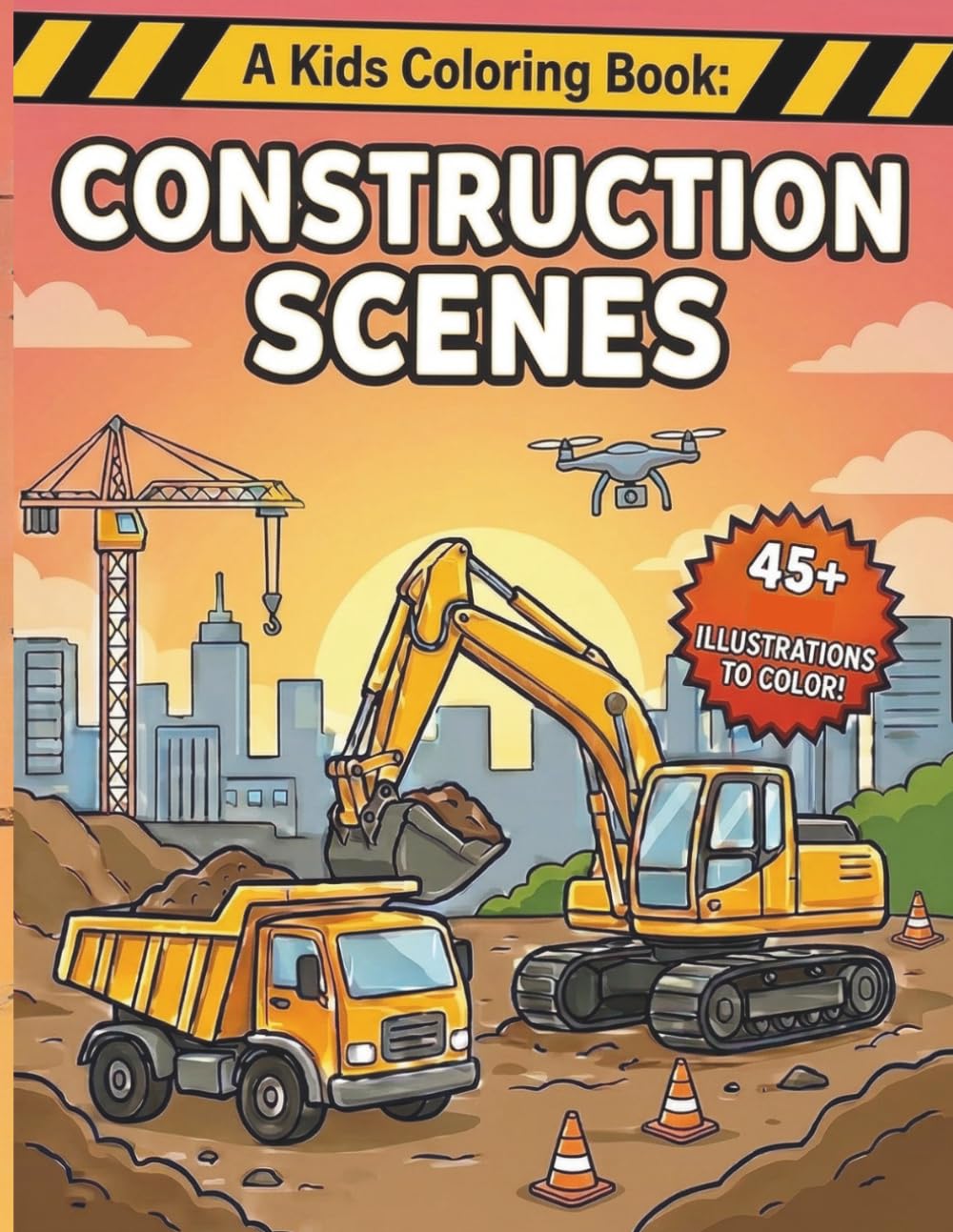 Construction Coloring Book for Kids: Fun Building Scenes, Big Trucks, Excavators, and Diggers Coloring Book for Boys and Girls Ages 8-12