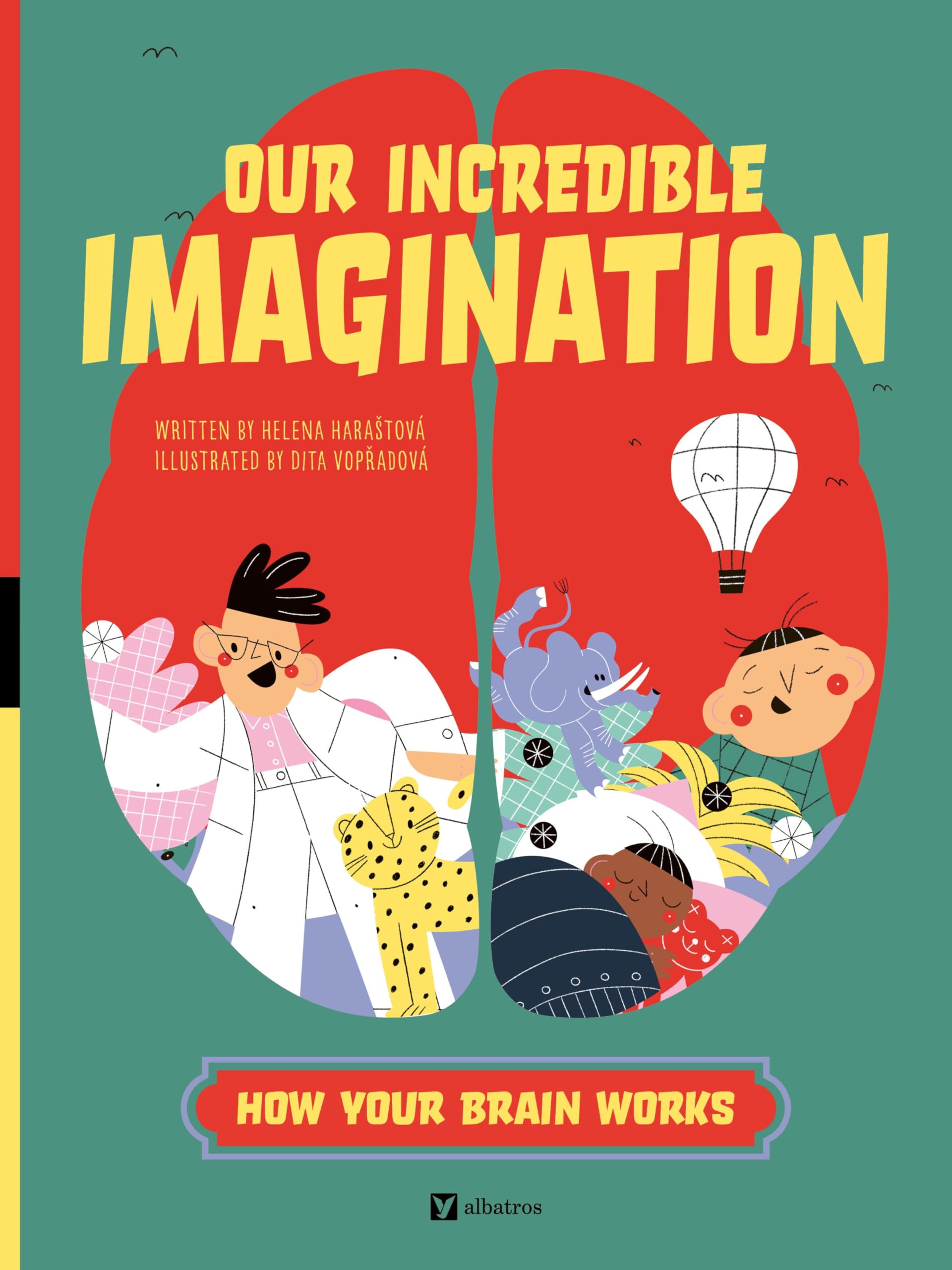 Our Incredible Imagination: 1 (How Your Brain Works)