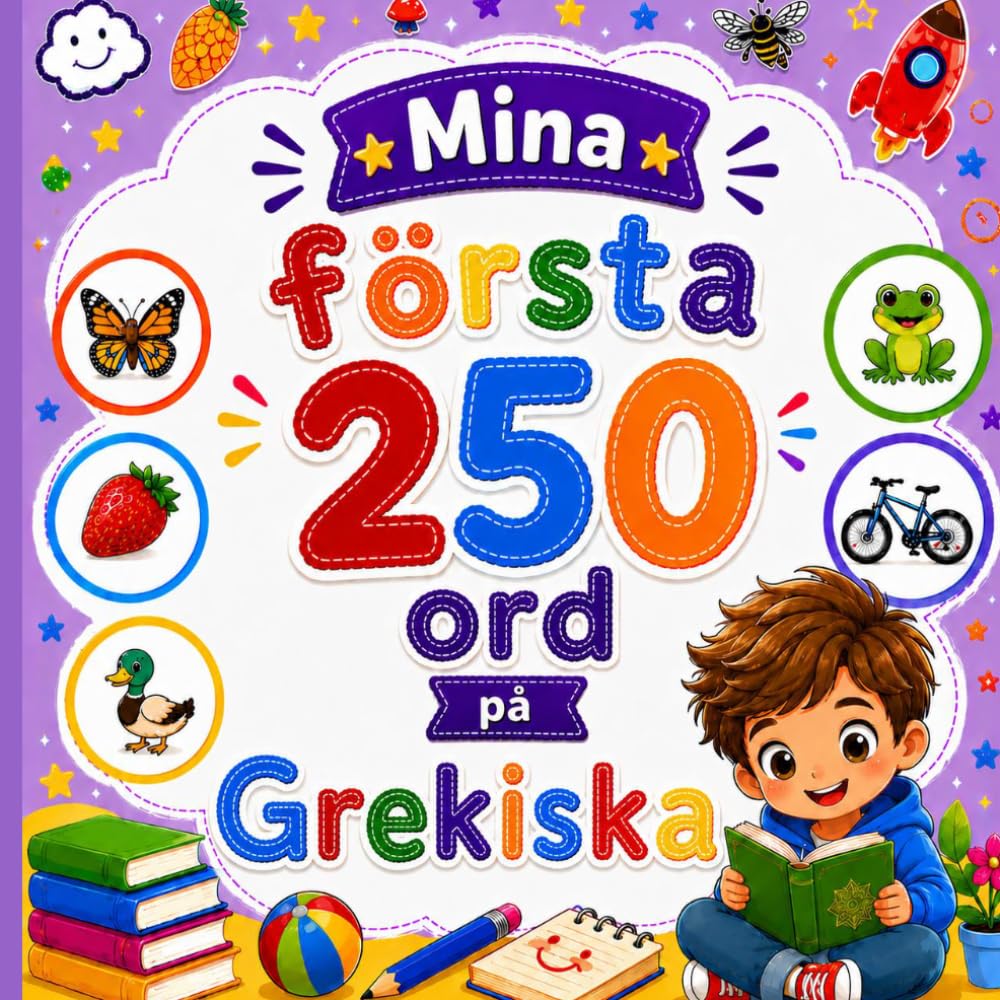 Mina första 250 ord på Grekiska: Lär dig grekiska genom bilder – 250 vanliga ord för barn och nybörjare