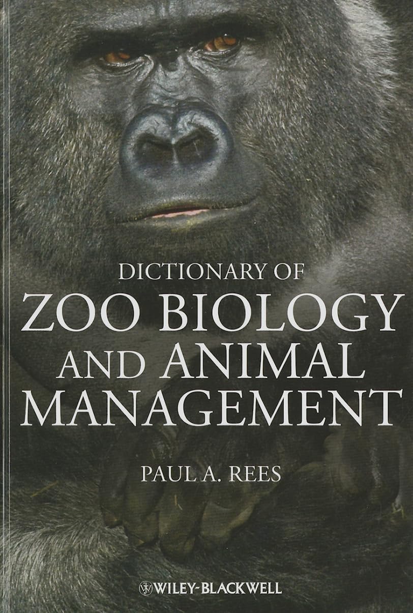 Dictionary of Zoo Biology and Animal Management: A Guide to Terminology Used in Zoo Biology, Animal Welfare, Wildlife Conservation and Livestock Production