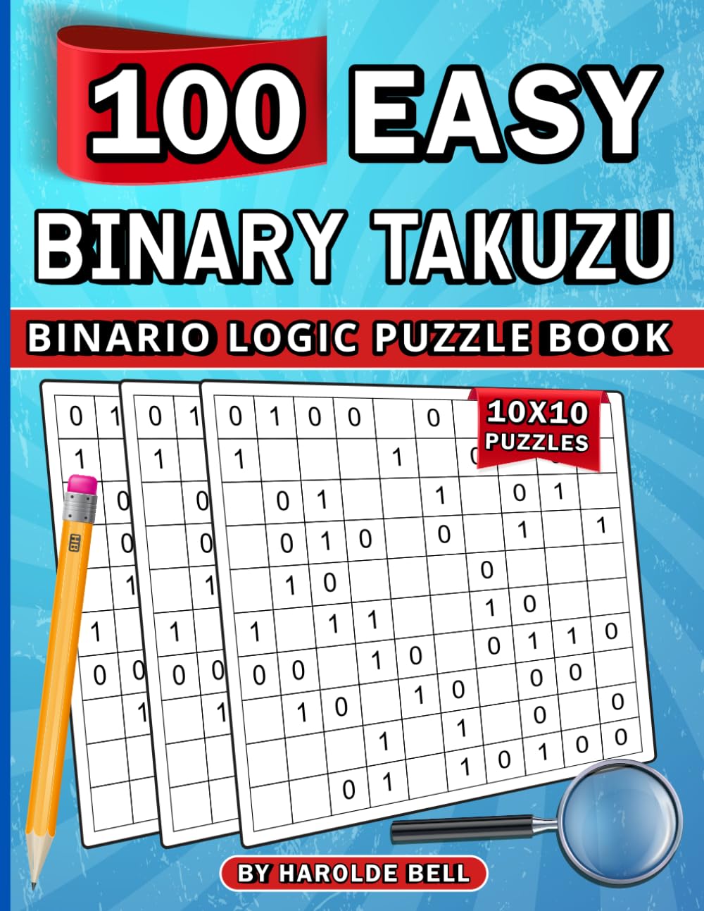 100 Easy Binary Takuzu 10x10 Puzzles: Binairo Binario Logic Puzzle Book