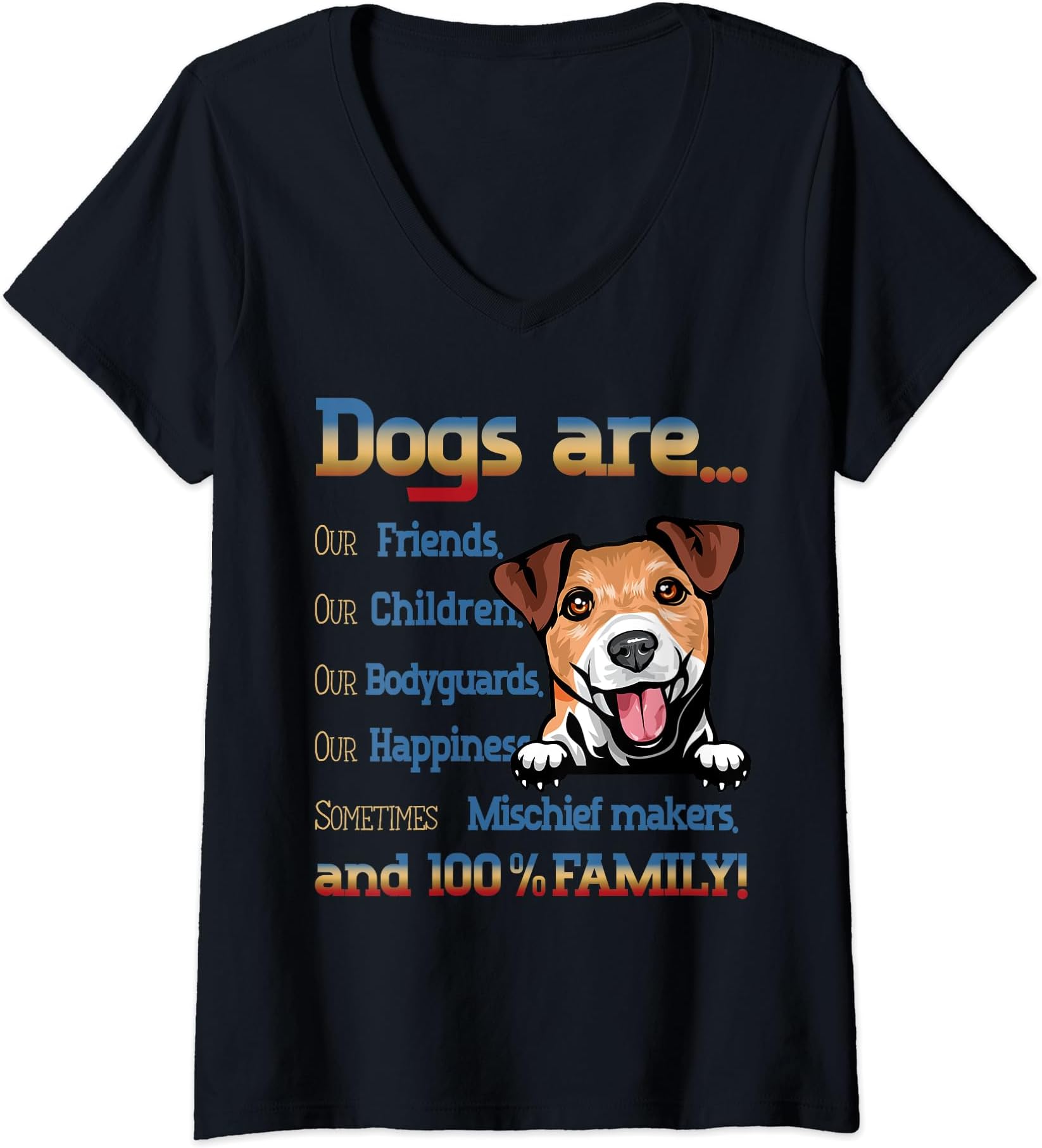 Dogs are our Friends our Childrens our Bodyguards V-Neck T-Shirt
