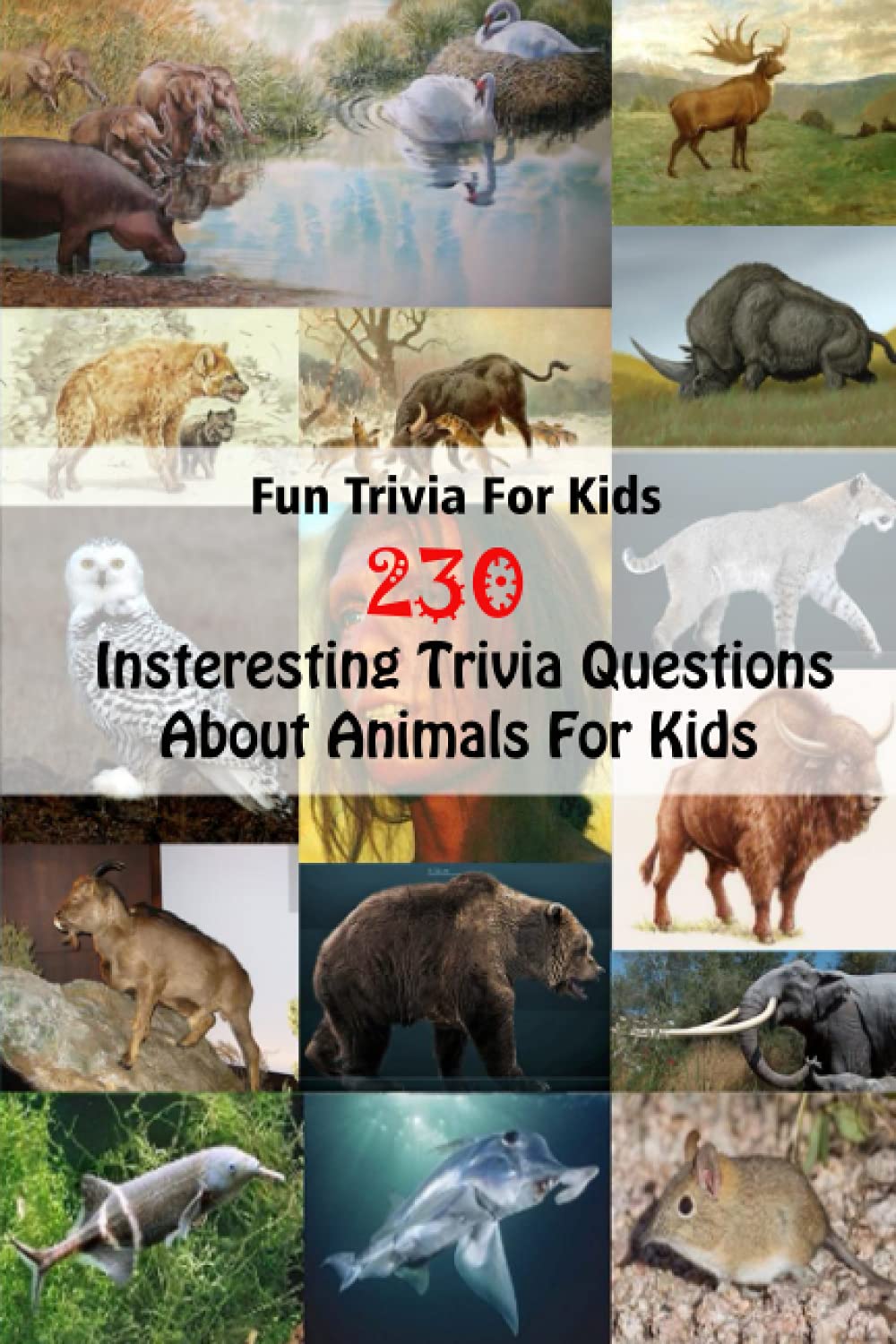 Fun Trivia For Kids: 230 Insteresting Trivia Questions About Animals For Kids