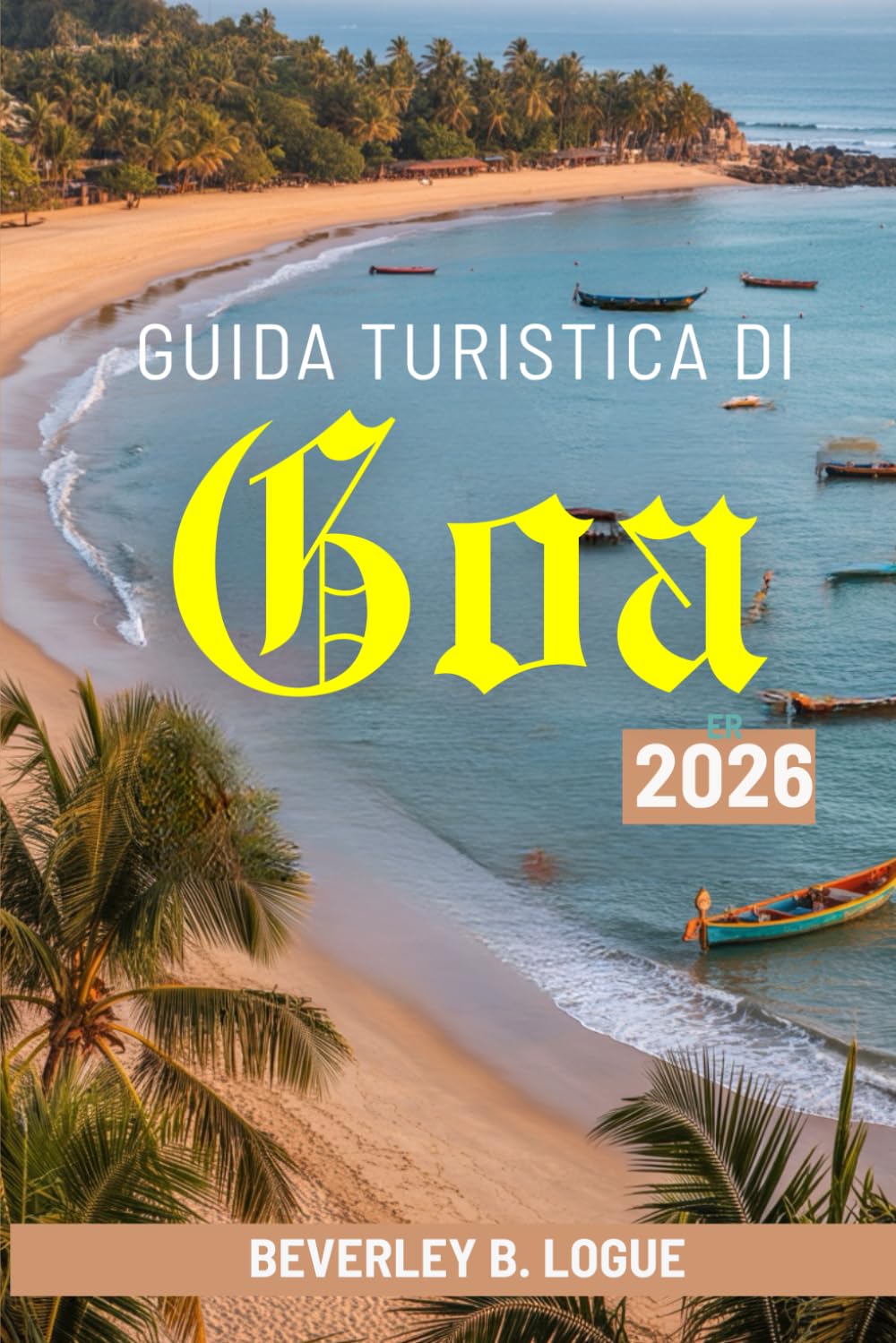 GUIDA TURISTICA DI Goa 2026: Alla scoperta delle spiagge, della cultura e della vita quotidiana a Goa, in India