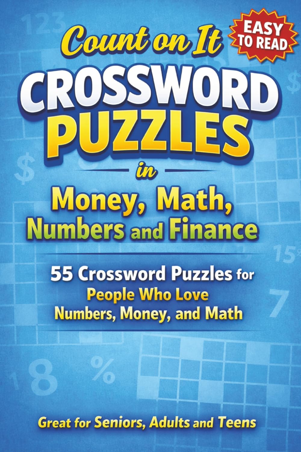 Count on It — Crossword Puzzles in Money, Math, Numbers and Finance: 55 Crossword Puzzles for People Who Love Numbers, Money, and Math
