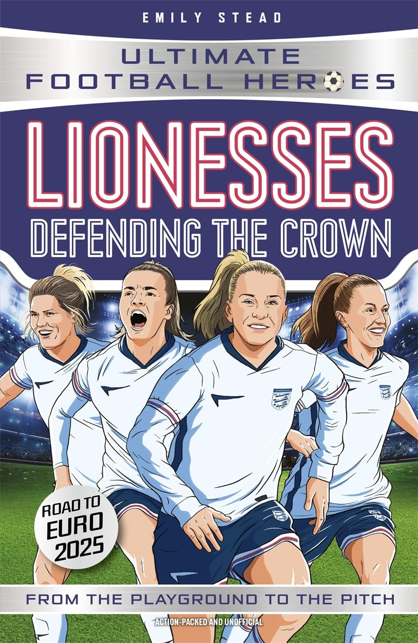 Lionesses: Defending the Crown (Ultimate Football Heroes) by Emily Stead