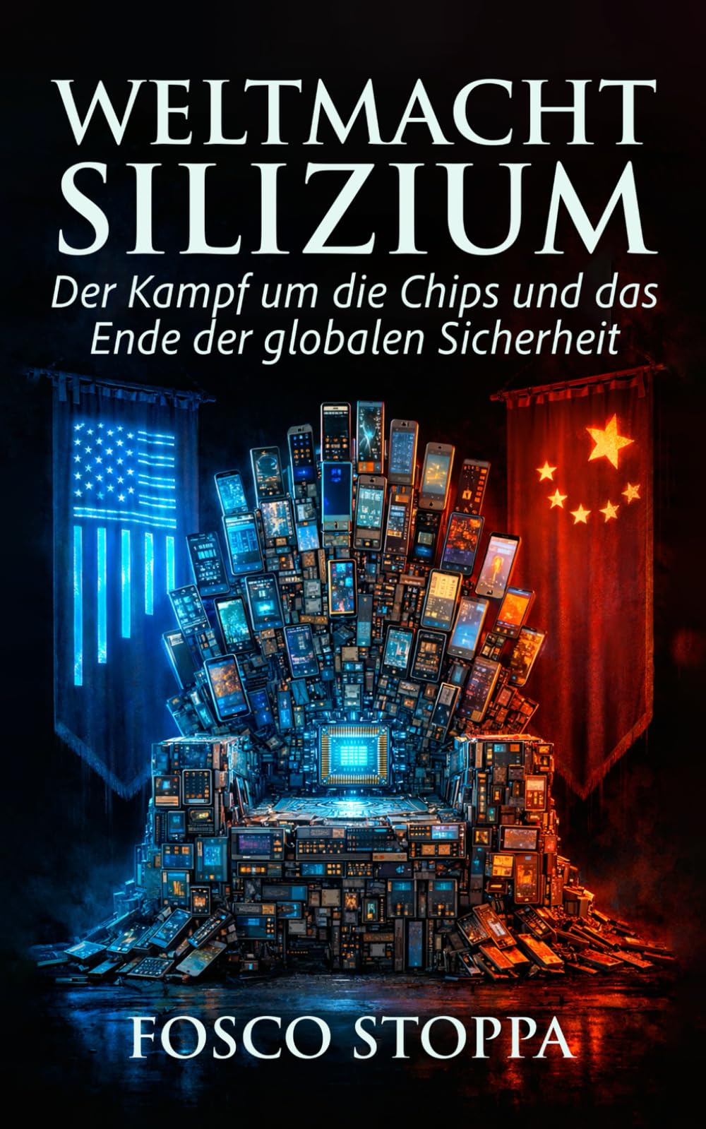 Weltmacht Silizium: Der Kampf um die Chips und das Ende der globalen Sicherheit