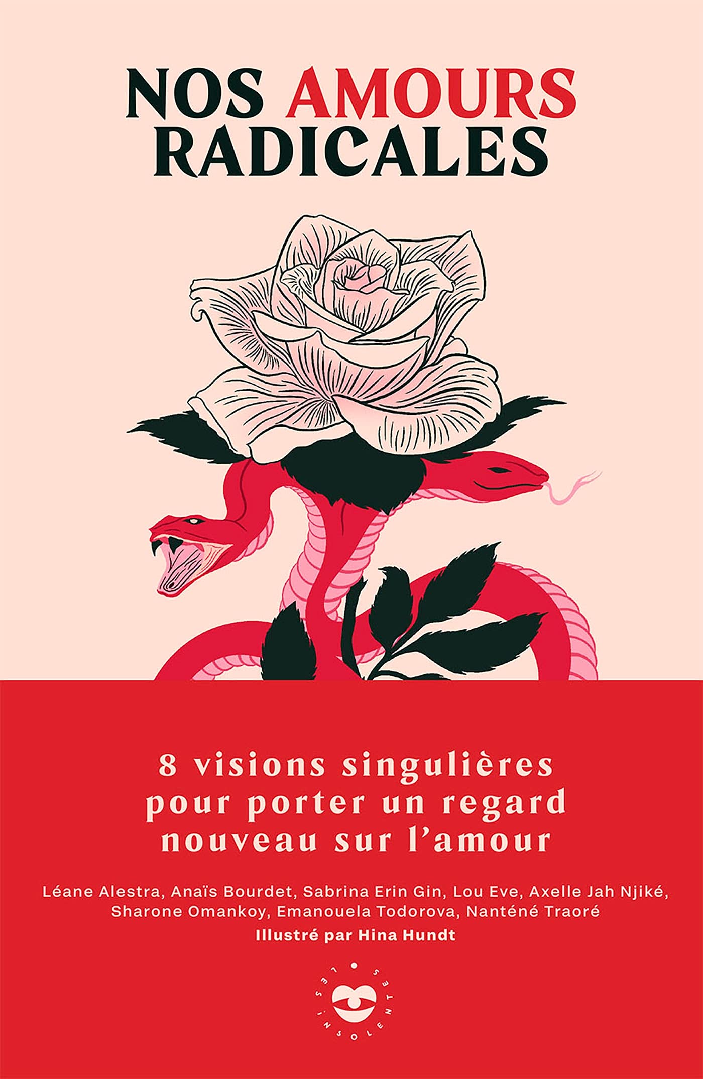 Nos amours radicales: 8 visions singulières pour porter un regard nouveau sur l'amour