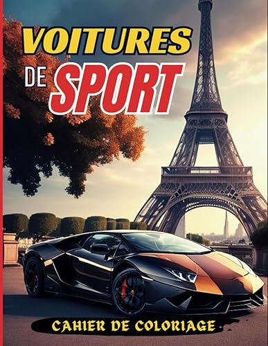Voitures de Sport - Cahier de Coloriage: Une collection de 50 dessins de Supercars très cool | Coloriages de relaxation pour les enfants, les adultes, les garçons et les amateurs de voitures