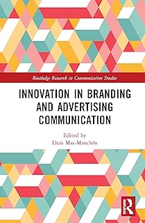 Innovation in Advertising and Branding Communication (Routledge Research in Communication Studies)