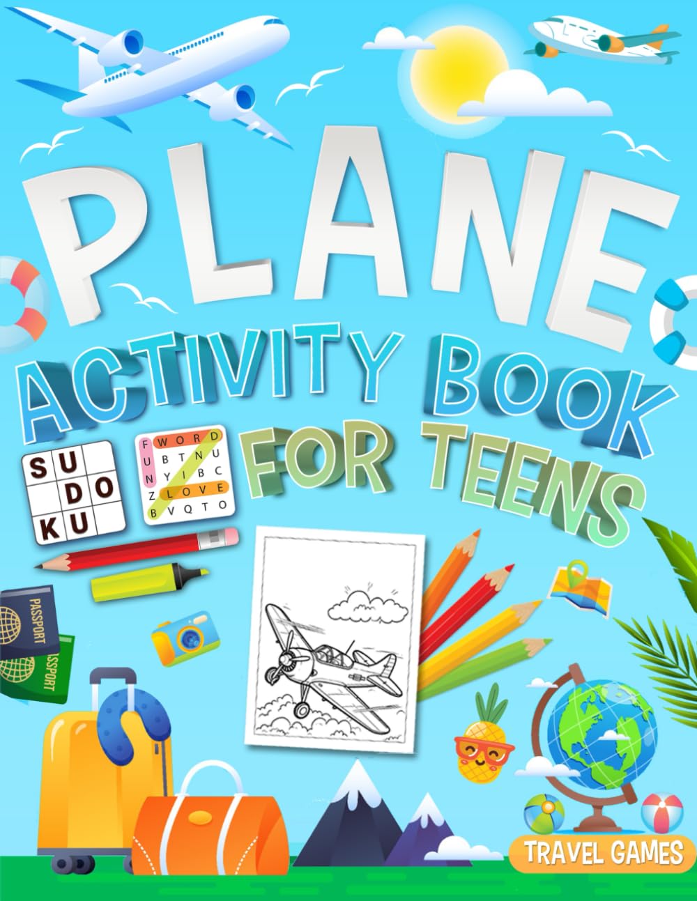 Plane Activity Book for Teens: Travel Games, Puzzles, Sudoku, Word Search & Coloring Pages for Long Flights and Vacations