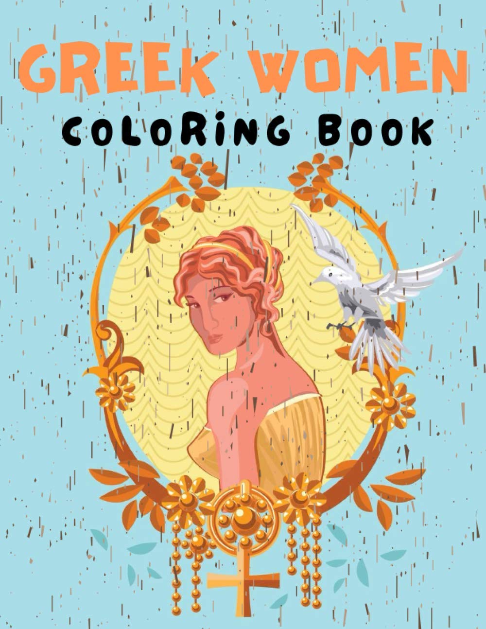 Greek Women Coloring Book: mythology history greece ancient coloring book